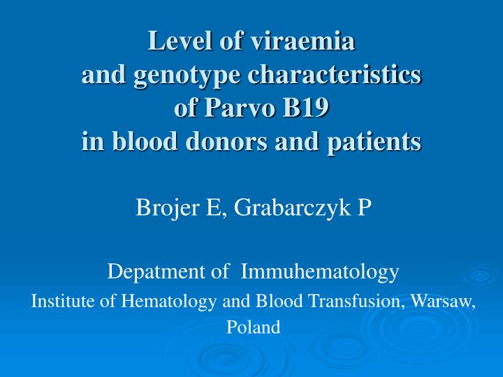 level of viraemia and genotype characteristics of parvo b19 in blood donors and patients