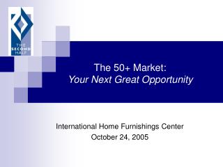 The 50+ Market: Your Next Great Opportunity