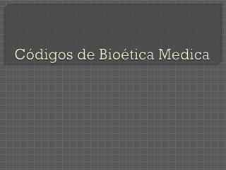 c digos de bio tica medica