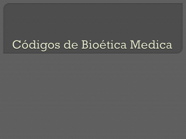 c digos de bio tica medica