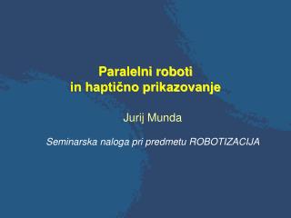 paralelni roboti in hapti no prikazovanje