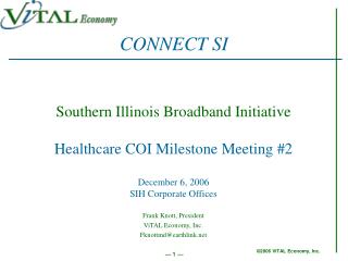 Southern Illinois Broadband Initiative Healthcare COI Milestone Meeting #2 December 6, 2006