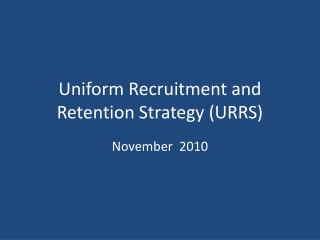 Uniform Recruitment and Retention Strategy (URRS)