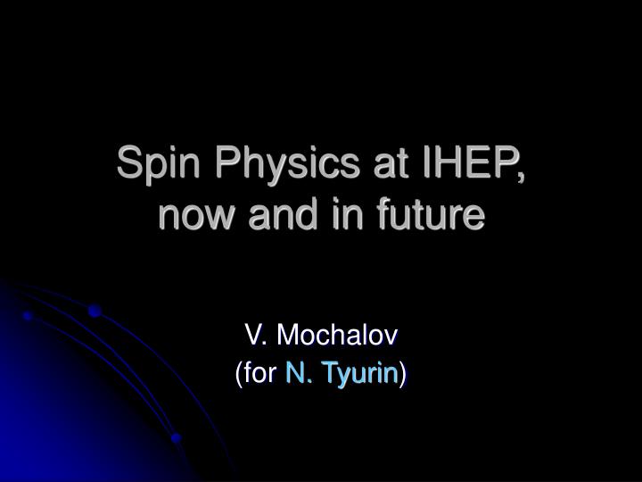 spin physics at ihep now and in future