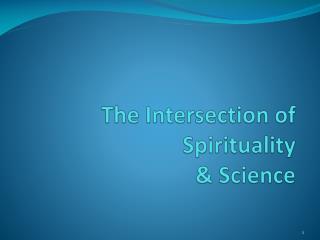 The Intersection of Spirituality &amp; Science