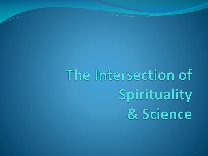 the intersection of spirituality science