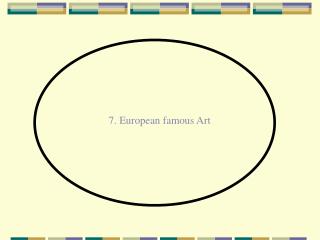 7. European famous Art