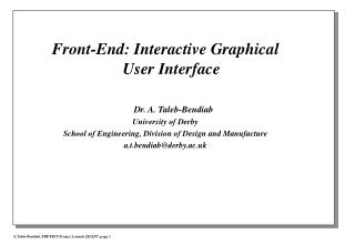 Front-End: Interactive Graphical User Interface Dr. A. Taleb-Bendiab University of Derby