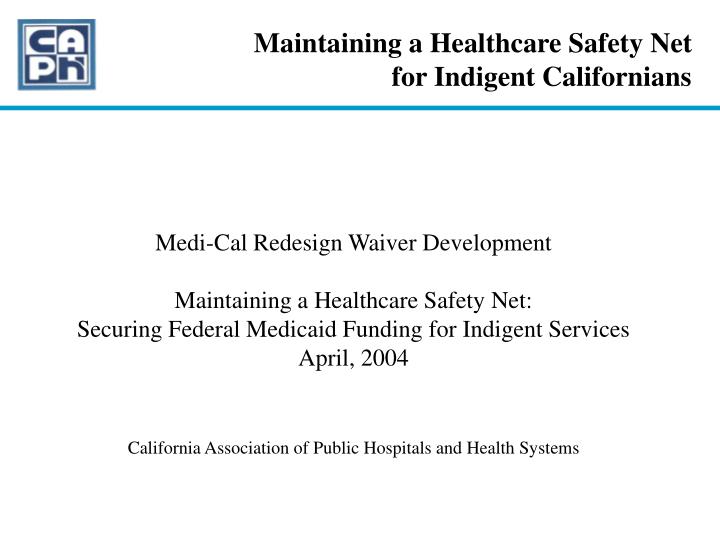 maintaining a healthcare safety net for indigent californians