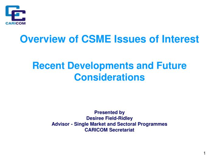 overview of csme issues of interest recent developments and future considerations
