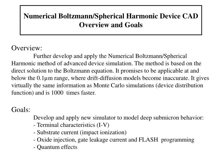 numerical boltzmann spherical harmonic device cad overview and goals