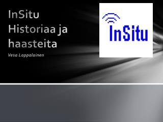 insitu historiaa ja haasteita