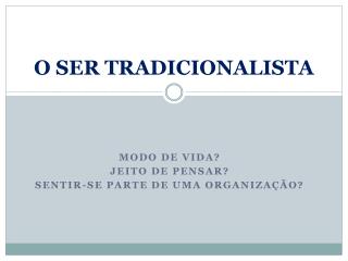o ser tradicionalista