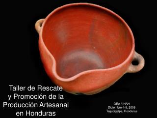 Taller de Rescate y Promoción de la Producción Artesanal en Honduras