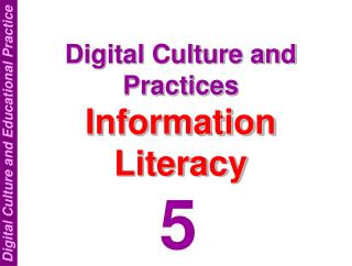 Digital Culture and Practices Information Literacy