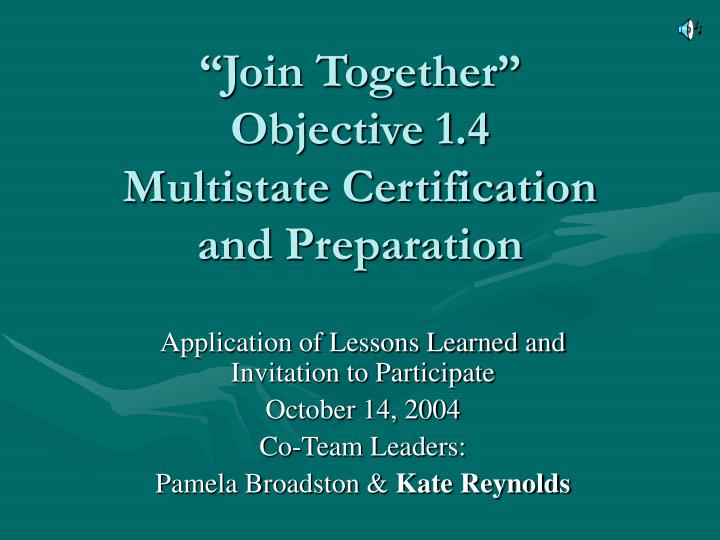 join together objective 1 4 multistate certification and preparation