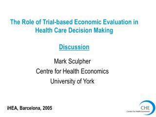 The Role of Trial-based Economic Evaluation in Health Care Decision Making Discussion