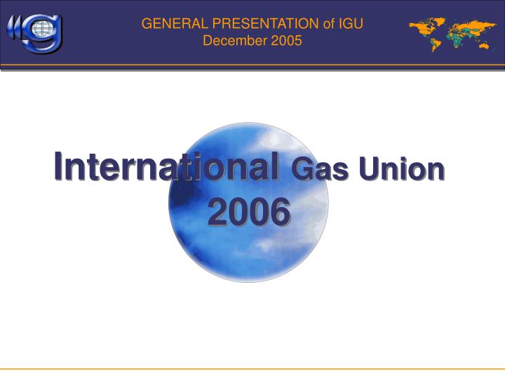 general presentation of igu december 2005