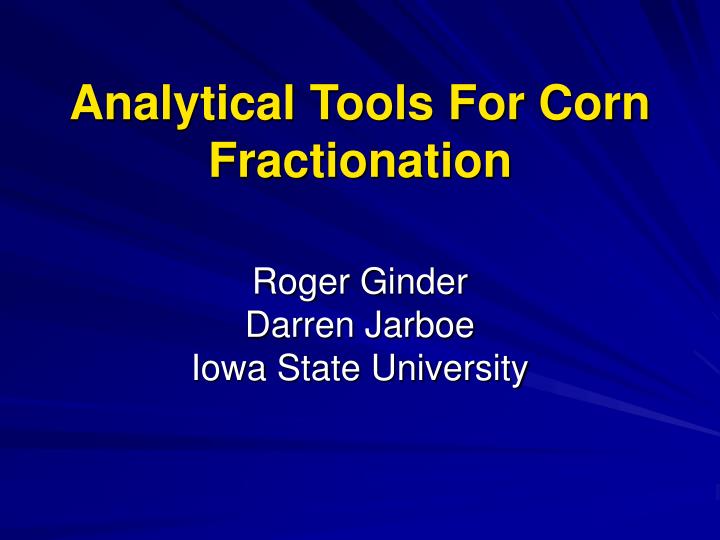 analytical tools for corn fractionation