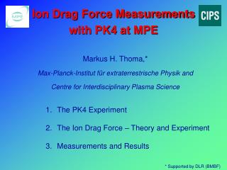 Ion Drag Force Measurements with PK4 at MPE