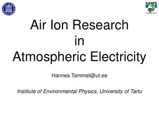 Air Ion Research in Atmospheric Electricity Hannes.Tammet@ut.ee