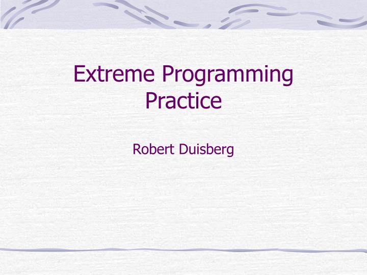 extreme programming practice robert duisberg