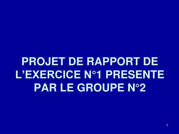 projet de rapport de l exercice n 1 presente par le groupe n 2