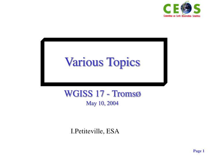 various topics wgiss 17 troms may 10 2004