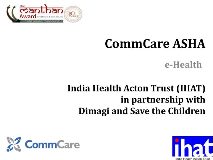 commcare asha india health acton trust ihat in partnership with dimagi and save the children