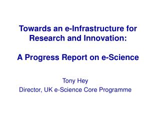 Towards an e - Infrastructure for Research and Innovation: A Progress Report on e-Science