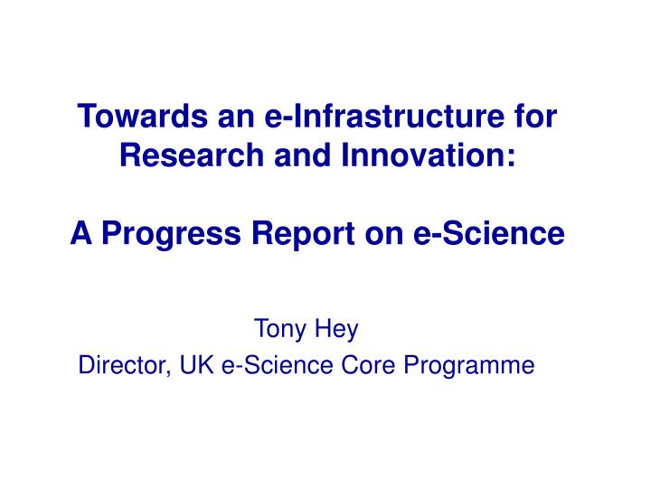 towards an e infrastructure for research and innovation a progress report on e science