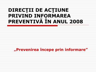 direc ii de ac iune privind informarea preventiv n anul 2008