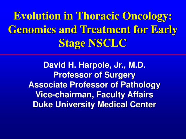 evolution in thoracic oncology genomics and treatment for early stage nsclc