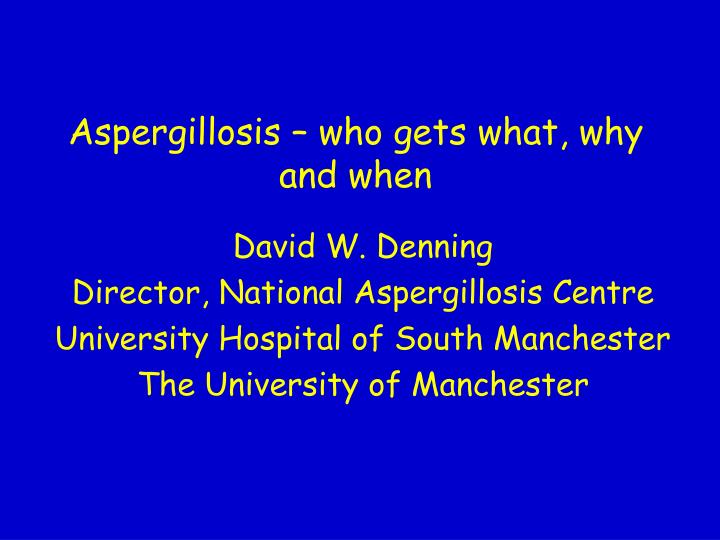 aspergillosis who gets what why and when