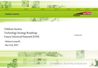 Telekom Austria Technology Strategy Roadmap Future Universal Network (FUN)