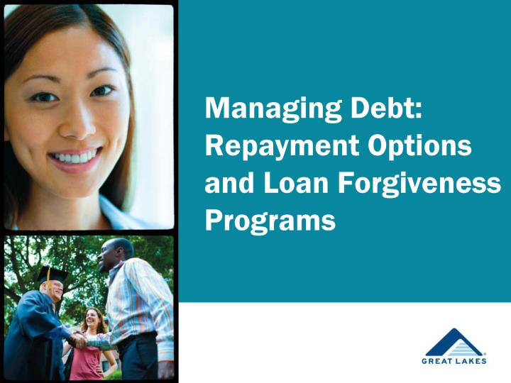 managing debt repayment options and loan forgiveness programs