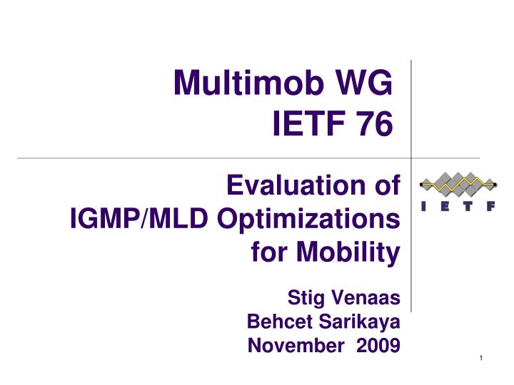 evaluation of igmp mld optimizations for mobility stig venaas behcet sarikaya november 2009