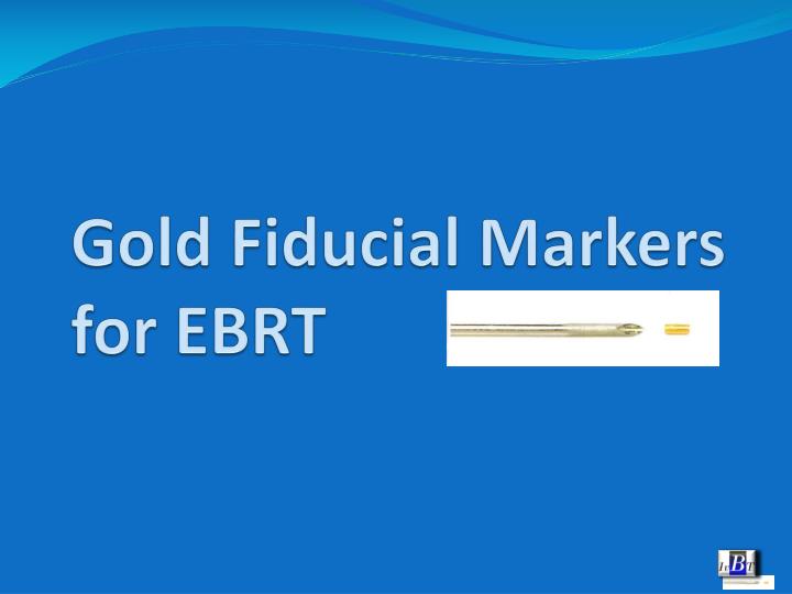 gold fiducial markers for ebrt
