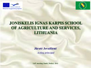 JONISKELIS IGNAS KARPIS SCHOOL OF AGRICULTURE AND SERVICES, LITHUANIA