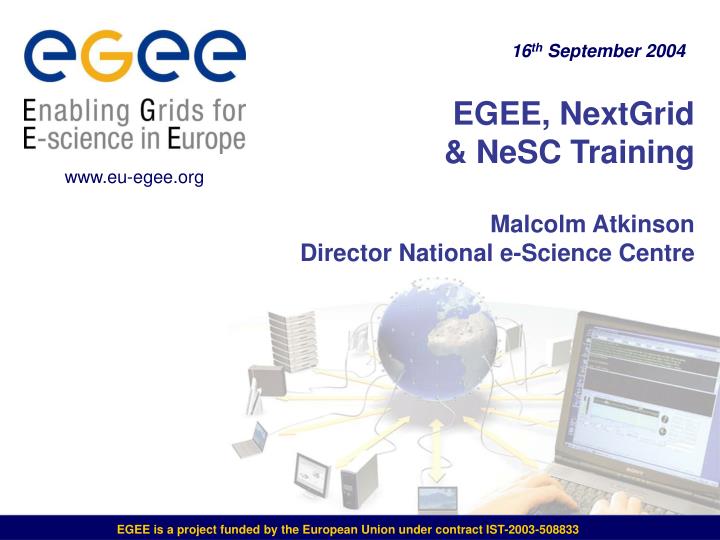 egee nextgrid nesc training malcolm atkinson director national e science centre