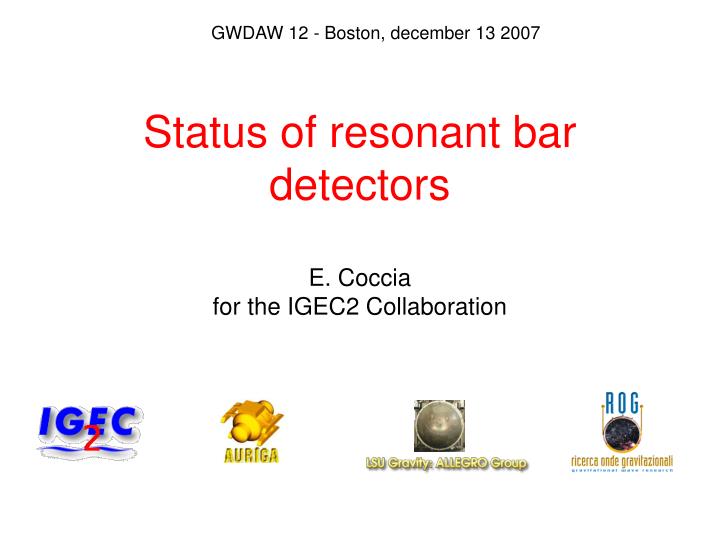 status of resonant bar detectors e coccia for the igec2 collaboration