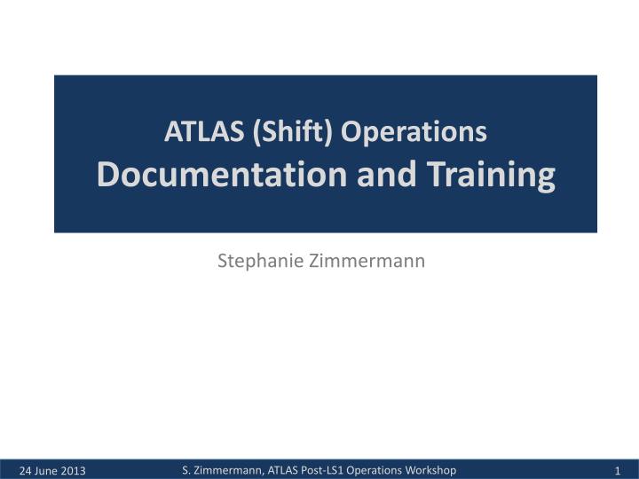 atlas shift operations documentation and training