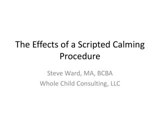 The Effects of a Scripted Calming Procedure
