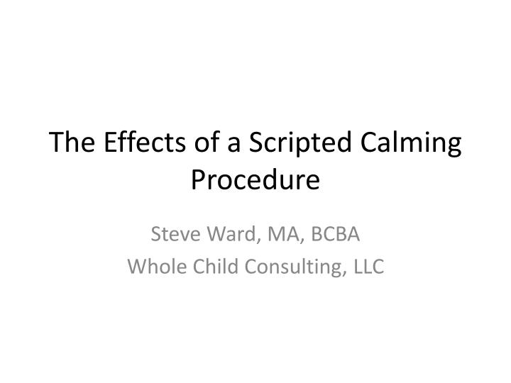 the effects of a scripted calming procedure