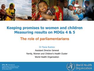 Keeping promises to women and children Measuring results on MDGs 4 &amp; 5
