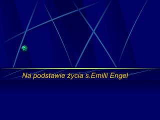 na podstawie ycia s emilii engel