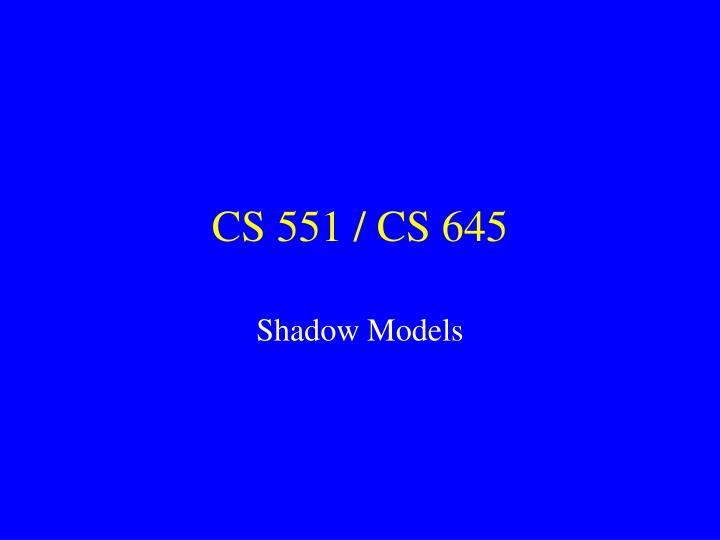 cs 551 cs 645