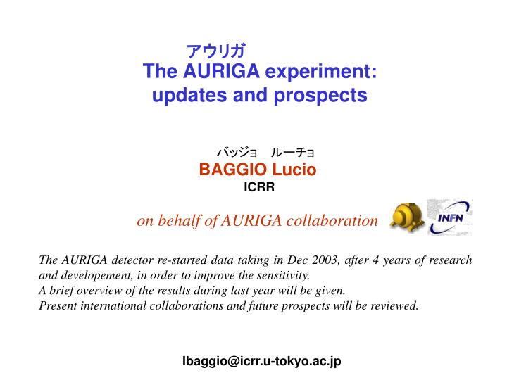 the auriga experiment updates and prospects