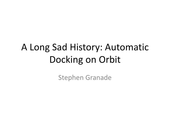 a long sad history automatic docking on orbit
