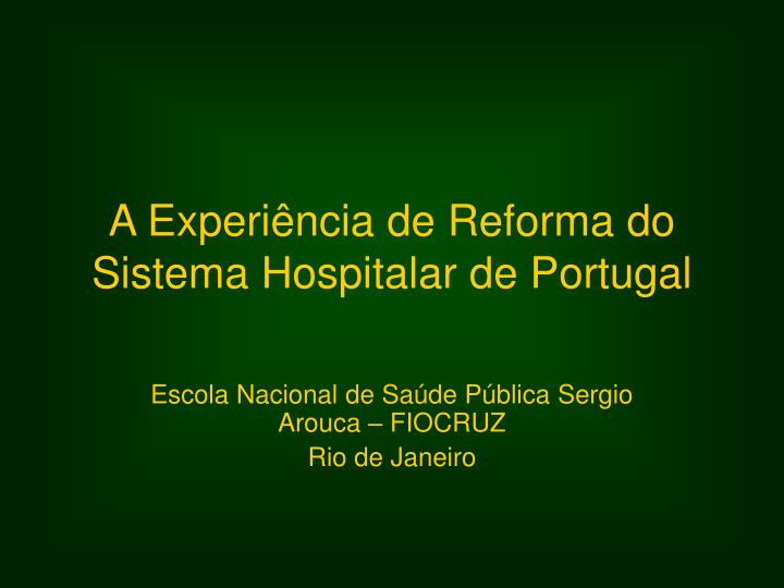 a experi ncia de reforma do sistema hospitalar de portugal